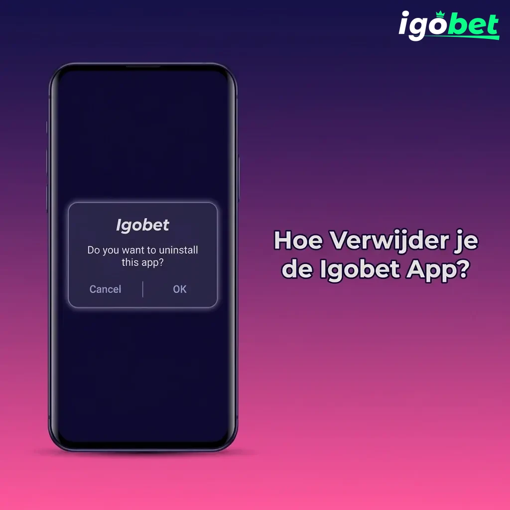Igobet app verwijderen op Android en iOS PWA met stapsgewijze instructies voor het deïnstalleren