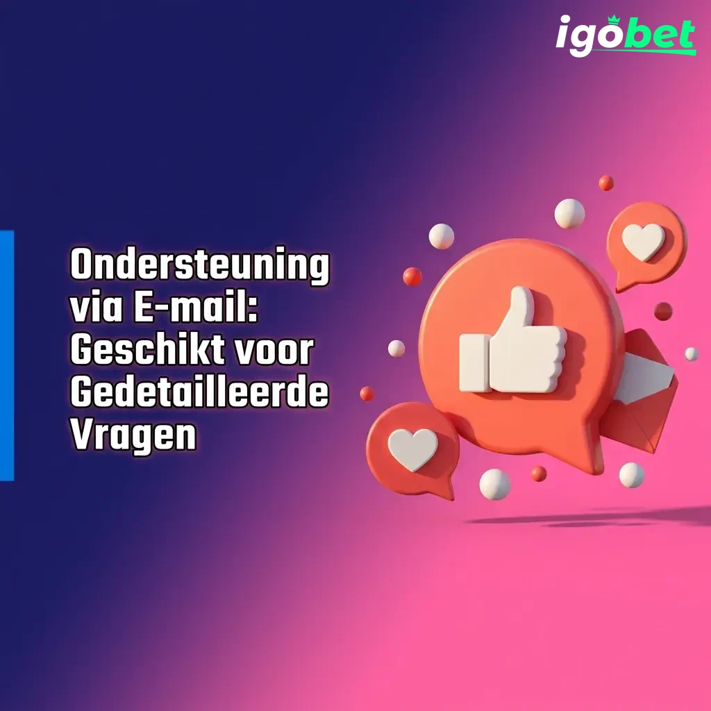 E-mailondersteuning Igobet voor gedetailleerde vragen, klachten en KYC-verificatie via support@igobet.com
